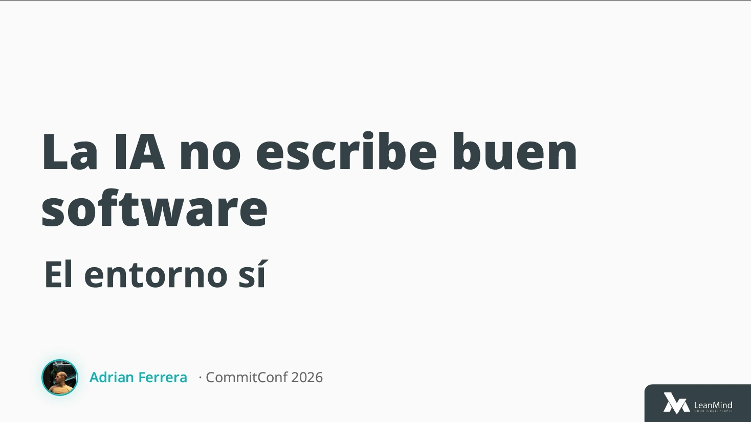AI Doesn't Write Good Software: The Environment Does — CommitConf 2026